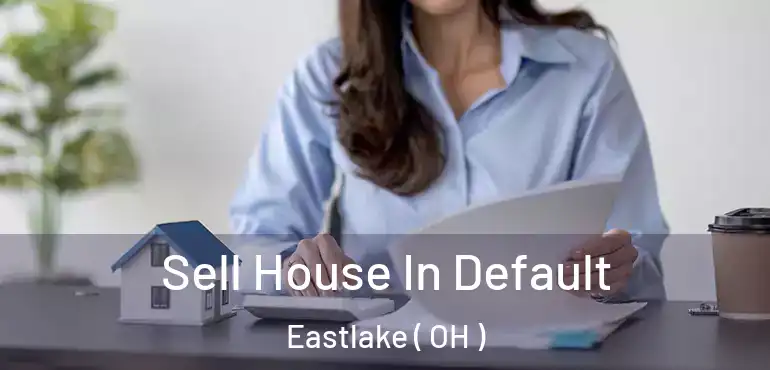  Sell House In Default Eastlake ( OH )