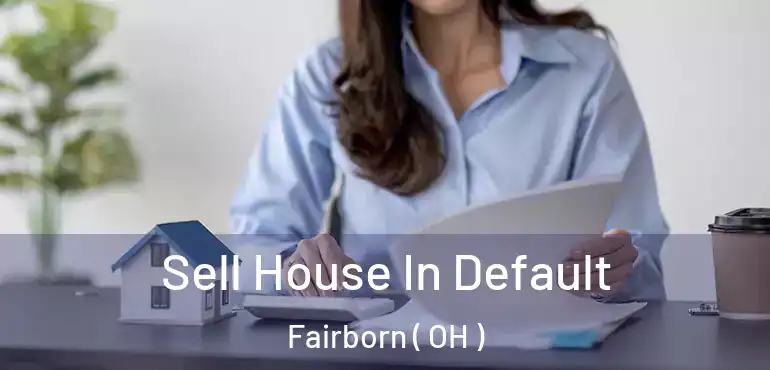  Sell House In Default Fairborn ( OH )