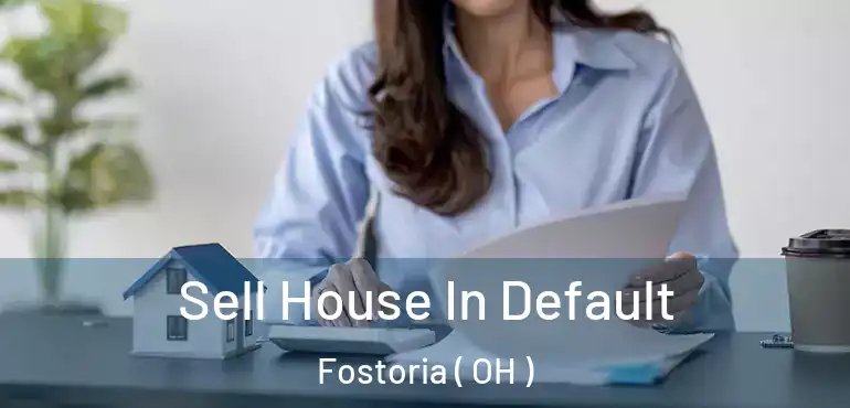  Sell House In Default Fostoria ( OH )