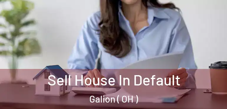  Sell House In Default Galion ( OH )