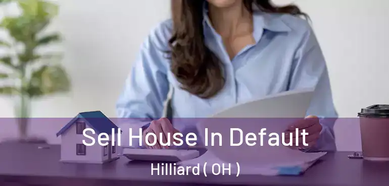  Sell House In Default Hilliard ( OH )