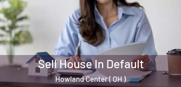  Sell House In Default Howland Center ( OH )