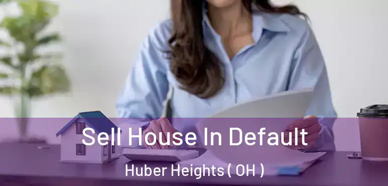  Sell House In Default Huber Heights ( OH )