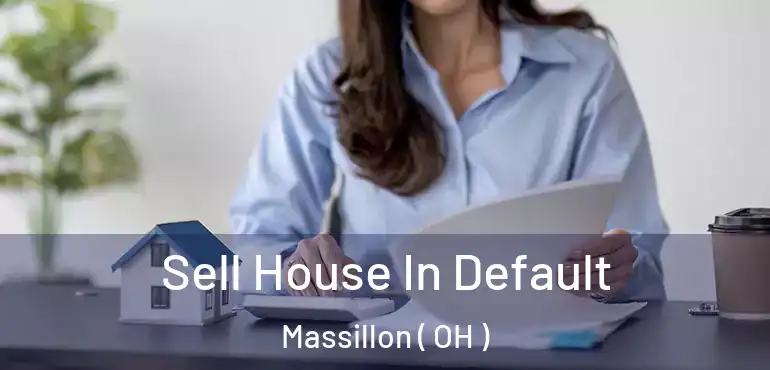  Sell House In Default Massillon ( OH )