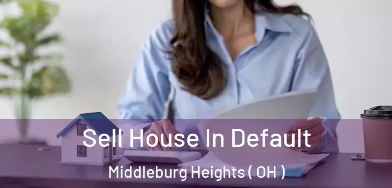  Sell House In Default Middleburg Heights ( OH )