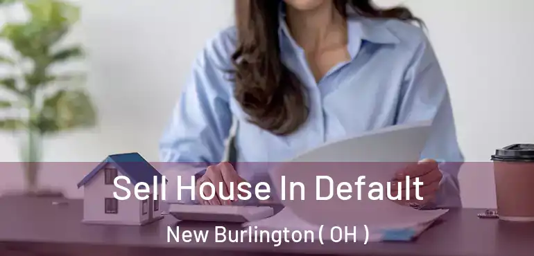  Sell House In Default New Burlington ( OH )