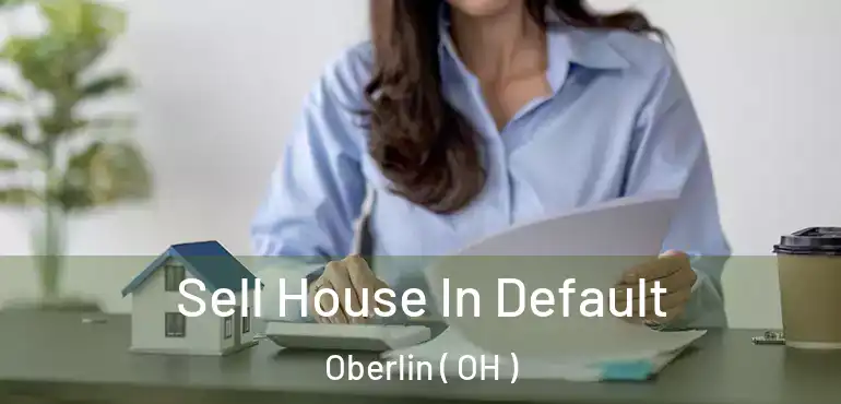  Sell House In Default Oberlin ( OH )