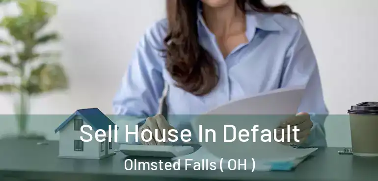  Sell House In Default Olmsted Falls ( OH )
