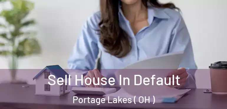  Sell House In Default Portage Lakes ( OH )