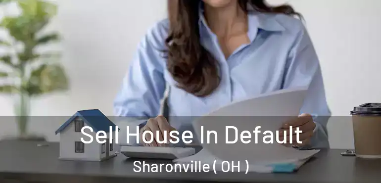  Sell House In Default Sharonville ( OH )