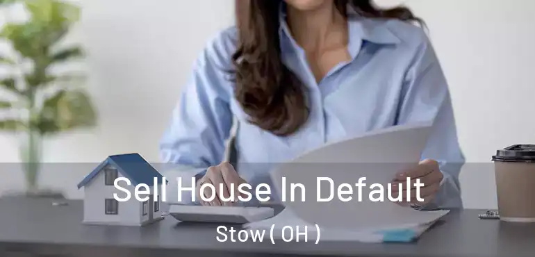  Sell House In Default Stow ( OH )
