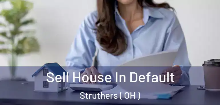  Sell House In Default Struthers ( OH )