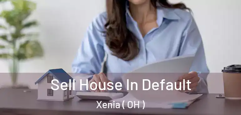  Sell House In Default Xenia ( OH )