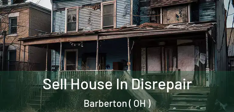  Sell House In Disrepair Barberton ( OH )
