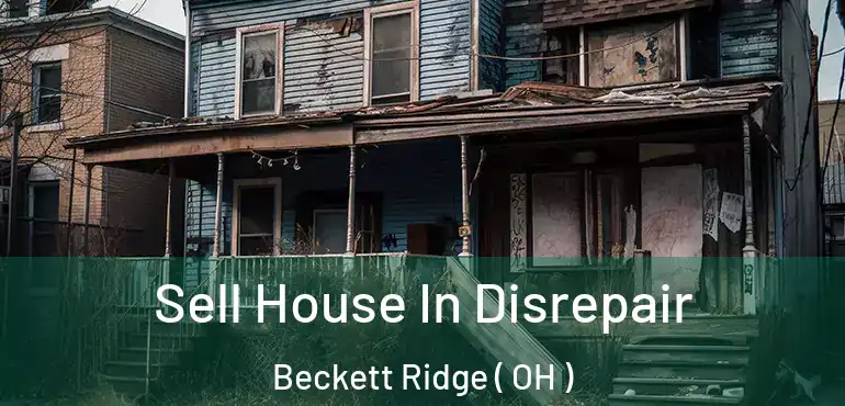  Sell House In Disrepair Beckett Ridge ( OH )