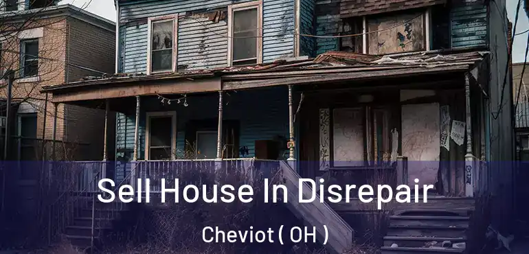  Sell House In Disrepair Cheviot ( OH )