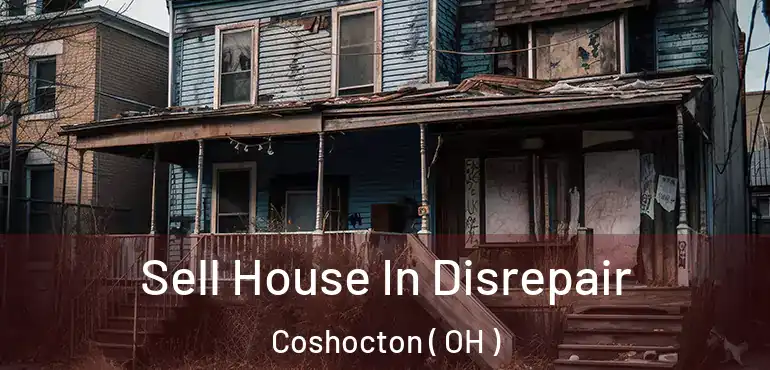  Sell House In Disrepair Coshocton ( OH )