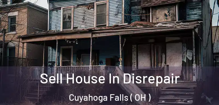  Sell House In Disrepair Cuyahoga Falls ( OH )