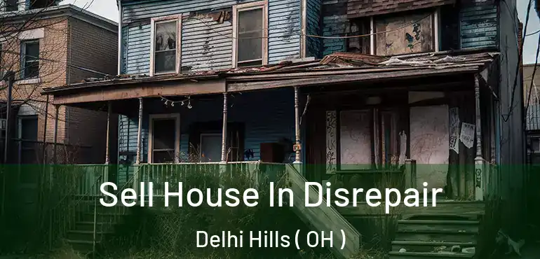  Sell House In Disrepair Delhi Hills ( OH )