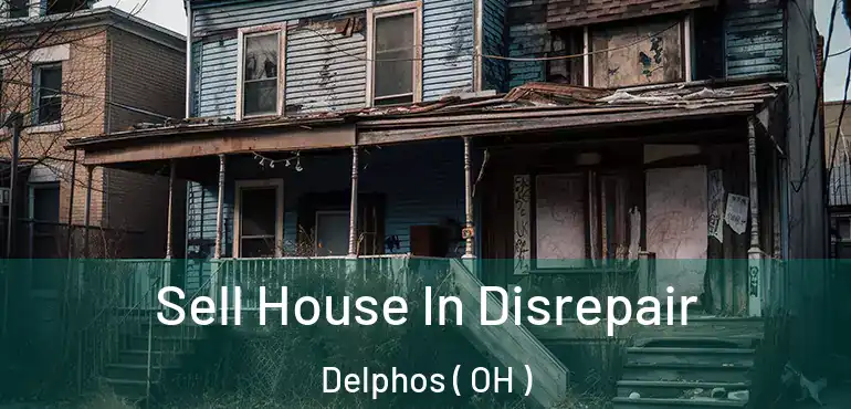  Sell House In Disrepair Delphos ( OH )