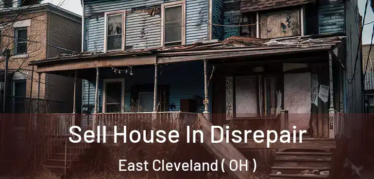  Sell House In Disrepair East Cleveland ( OH )