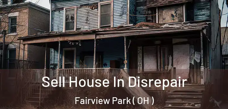  Sell House In Disrepair Fairview Park ( OH )