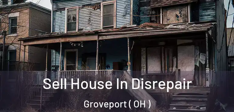  Sell House In Disrepair Groveport ( OH )
