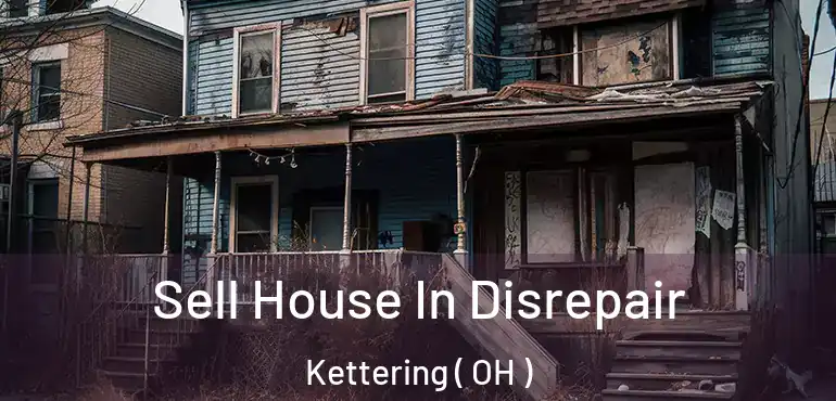  Sell House In Disrepair Kettering ( OH )