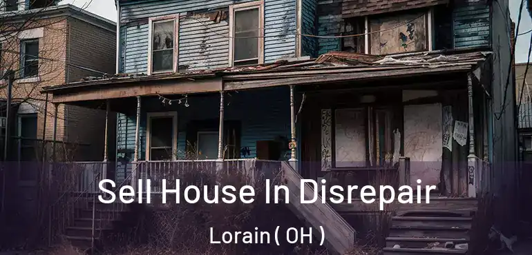  Sell House In Disrepair Lorain ( OH )