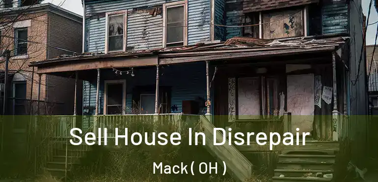  Sell House In Disrepair Mack ( OH )