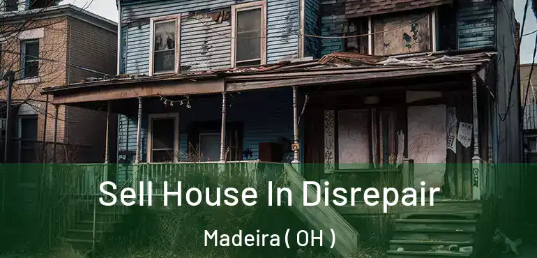  Sell House In Disrepair Madeira ( OH )