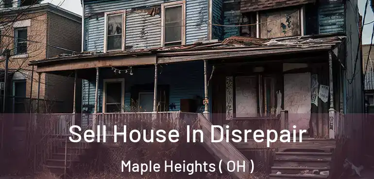  Sell House In Disrepair Maple Heights ( OH )