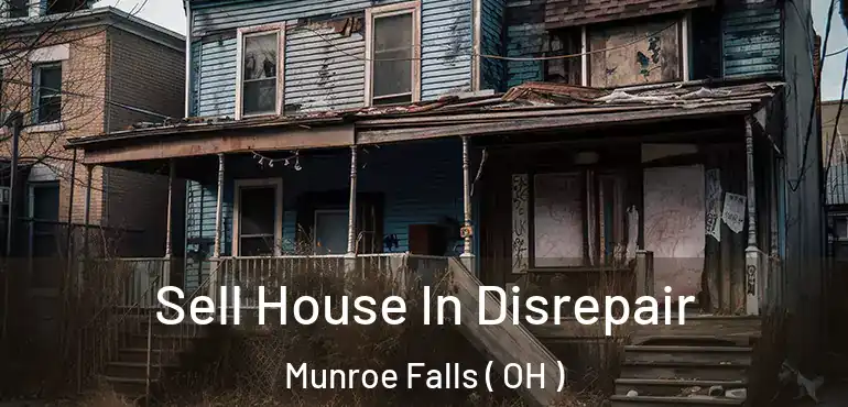  Sell House In Disrepair Munroe Falls ( OH )