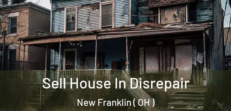  Sell House In Disrepair New Franklin ( OH )