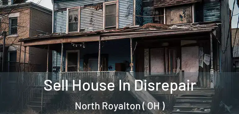  Sell House In Disrepair North Royalton ( OH )