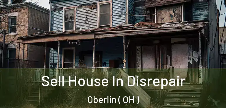  Sell House In Disrepair Oberlin ( OH )