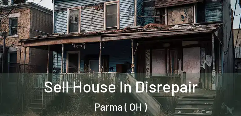  Sell House In Disrepair Parma ( OH )
