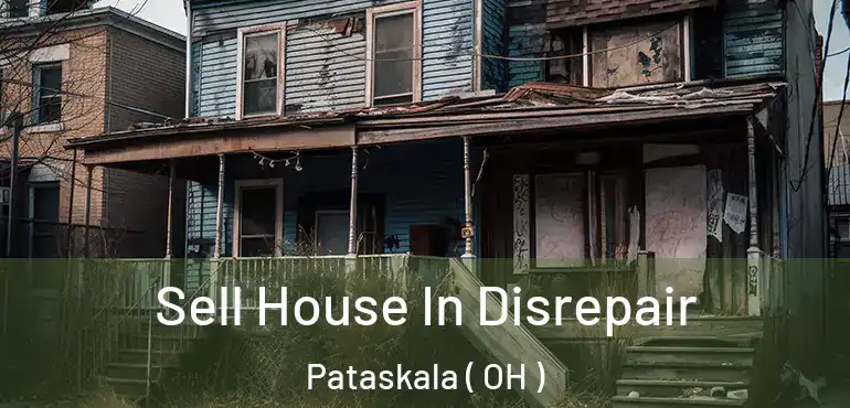 Sell House In Disrepair Pataskala ( OH )
