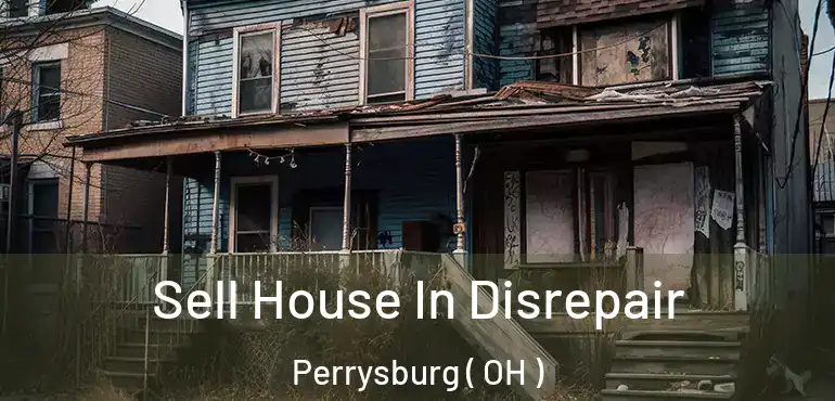  Sell House In Disrepair Perrysburg ( OH )