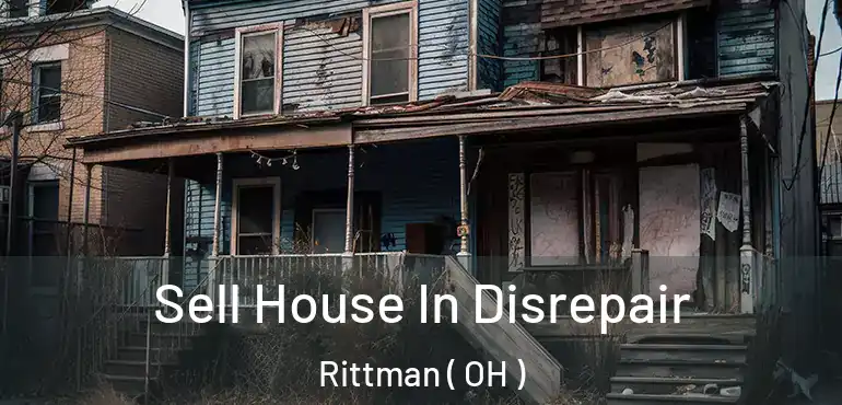  Sell House In Disrepair Rittman ( OH )