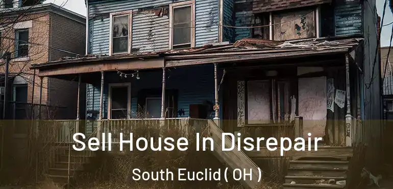  Sell House In Disrepair South Euclid ( OH )