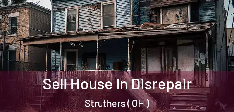  Sell House In Disrepair Struthers ( OH )