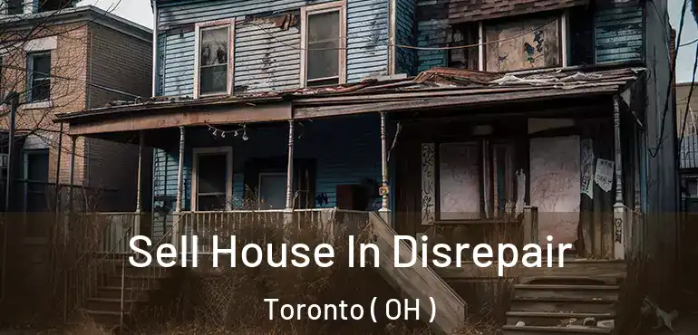  Sell House In Disrepair Toronto ( OH )