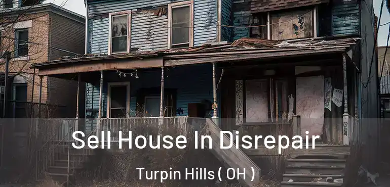 Sell House In Disrepair Turpin Hills ( OH )