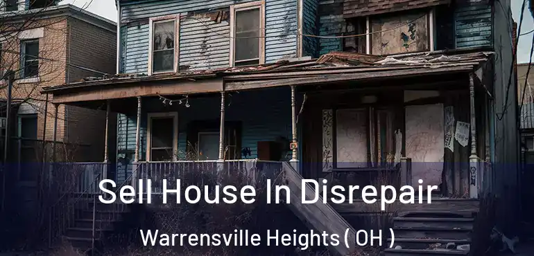  Sell House In Disrepair Warrensville Heights ( OH )