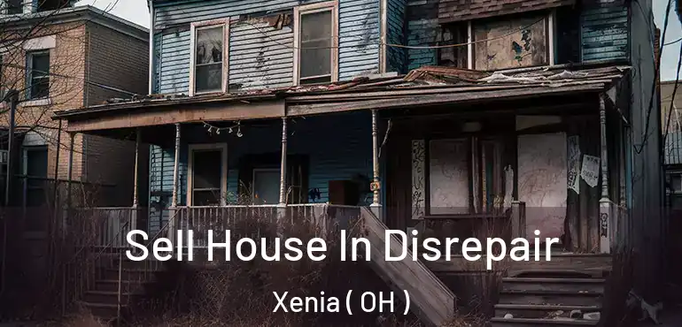  Sell House In Disrepair Xenia ( OH )