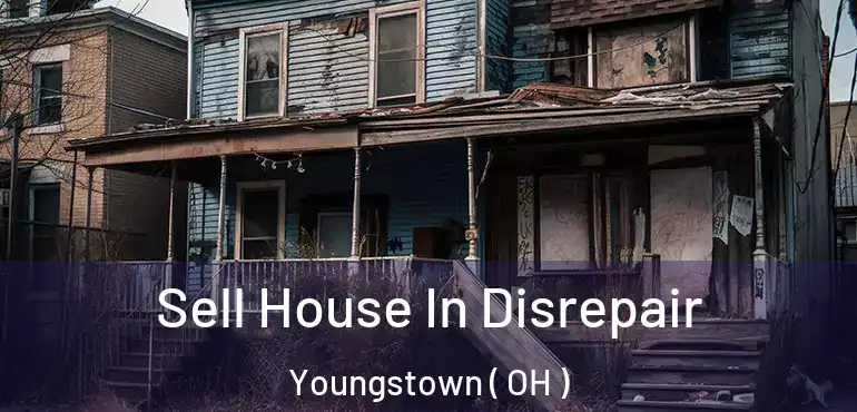  Sell House In Disrepair Youngstown ( OH )