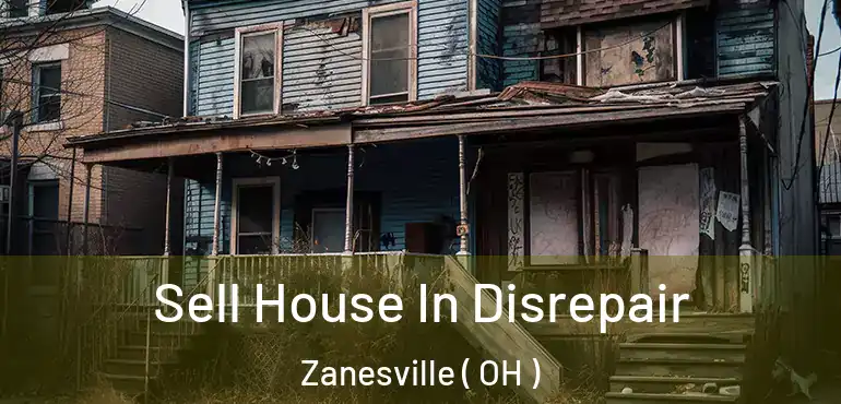  Sell House In Disrepair Zanesville ( OH )