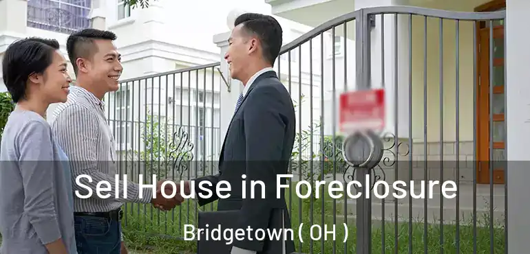  Sell House in Foreclosure Bridgetown ( OH )