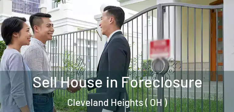  Sell House in Foreclosure Cleveland Heights ( OH )